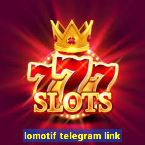 lomotif telegram link